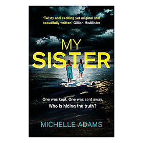 My Sister: An Addictive Psychological Thriller With Twists That Grip You Until The Very Last Page