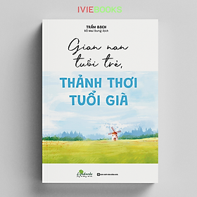 Gian Nan Tuổi Trẻ Thảnh Thơi Tuổi Già