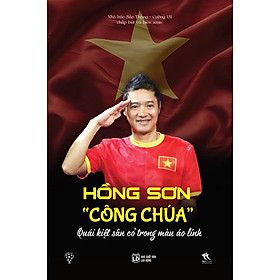 Hồng Sơn "Công Chúa" - Quái Kiệt Sân Cỏ Trong Màu Áo Lính - THBooks