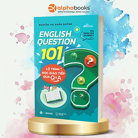 Sách English Question 101: Lộ Trình Học Giao Tiếp Qua Q&A