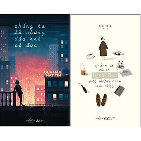 Combo 2 Cuốn Sách: Chúng ta là những đứa trẻ cô đơn + Chúng ta rồi sẽ hạnh phúc theo những cách khác nhau