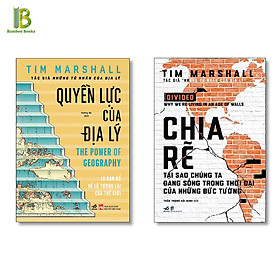 Combo 2 Tác Phẩm Địa Lý Học Của Tim Marshall: Quyền Lực Của Địa Lý - The Power Of Geography + Chia Rẽ - Tại Sao Chúng Ta Đang Sống Trong Thời Đại Của Những Bức Tường (Bìa Cứng) - Nhã Nam - Tặng Kèm Bookmark Bamboo Books