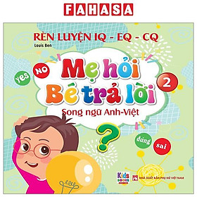 Rèn Luyện IQ-EQ-CQ - Mẹ Hỏi Bé Trả Lời 2 - Song Ngữ Anh-Việt