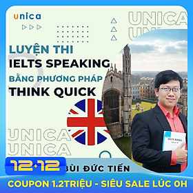 Khóa học NGOẠI NGỮ- Luyện thi IELTS Speaking với phương pháp Think Quick -[UNICA.VN