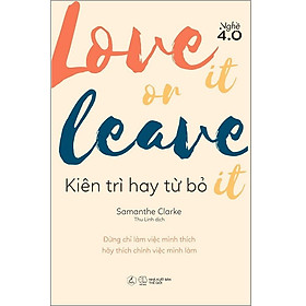 Hình ảnh Sách AZ - Love It Or Leave It - Kiên Trì Hay Từ Bỏ