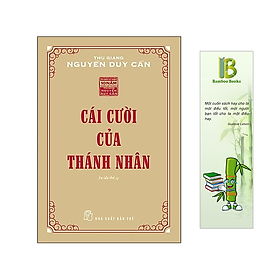 Sách - Cái Cười Của Thánh Nhân - Tác Giả Nguyễn Duy Cần Tặng Kèm Bookmark
