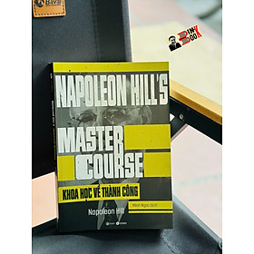 KHOA HỌC VỀ THÀNH CÔNG – Napoleon Hill – Minh Ngọc dịch – Thái Hà – NXB Công Thương - Hà Minh
