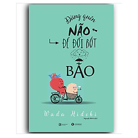 Đừng quên não cho đời bớt bão