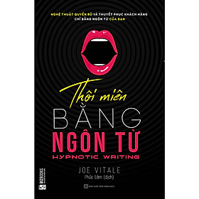 Thôi Miên Bằng Ngôn Từ - Nghệ thuật quyến rũ và thuyết phục khách hàng chỉ bằng ngôn từ của bạn ( tặng sổ tay mini dễ thương KZ )