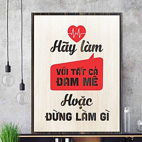 Mua Tranh gỗ decor tạo động lực  Hãy làm với tất cả đam mê hoặc đừng làm gì