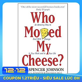 Who Moved My Cheese? - Ai Lấy Miếng Pho Mát Của Tôi