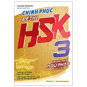 Chinh Phục Đề Thi HSK 3 (Kèm Giải Thích Ngữ Pháp Chi Tiết) - Megabook