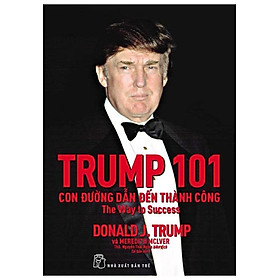 [Download Sách] Sách Trump 101: Con Đường Dẫn Đến Thành Công (Tái bản năm 2017)