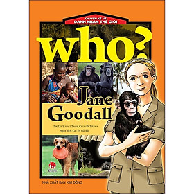 Who? Chuyện Kể Về Danh Nhân Thế Giới: Jane Goodall