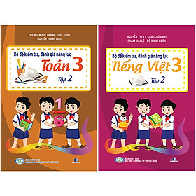Combo Bộ Đề Kiểm Tra Năng Lực, Đánh Giá Năng Lực Lớp 3 Tập 2: Tiếng Việt + Toán (2 tập)