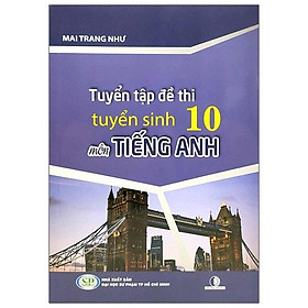 Hình ảnh Tuyển Tập Đề Thi Tuyển Sinh 10 Môn Tiếng Anh