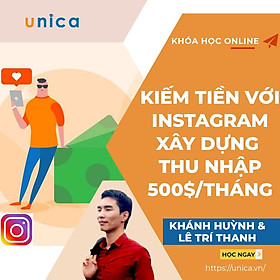 Khóa học KINH DOANH - Kiếm tiền với Instagram - Xây dựng thu nhập thụ động 500$/ tháng UNICA.VN