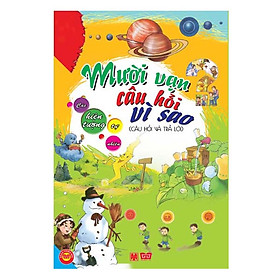 Mười Vạn Câu Hỏi Vì Sao - Các Hiện Tượng Tự Nhiên (Câu Hỏi Và Trả Lời) - Tái Bản