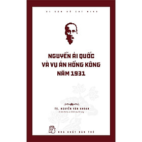 Di Sản Hồ Chí Minh - Nguyễn Ái Quốc Và Vụ Án Hồng Kông Năm 1931 - Bản Quyền