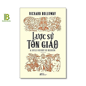 Hình ảnh Sách - Lược Sử Tôn Giáo - Richard Holloway - Loan Vũ dịch - Nhã Nam - Bìa Mềm