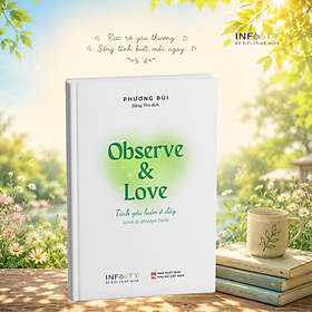 Sách song ngữ Tình yêu luôn ở đây - Observe and love (khổ 12*18) | Phương Bùi