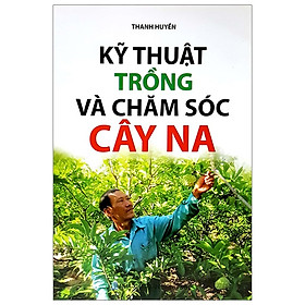 Hình ảnh sách Kỹ Thuật Trồng Và Chăm Sóc Cây Na