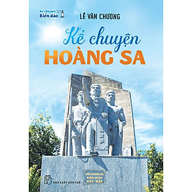 Kể chuyện biển đảo: Kể chuyện Hoàng Sa
