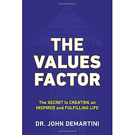 The Values Factor : The Secret to Creating an Inspired and Fulfilling Life