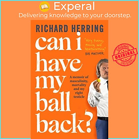 Sách - Can I Have My Ball Back? - A memoir of masculinity, mortality and my r by Richard Herring (UK edition, paperback)