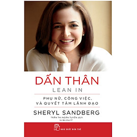 DẤN THÂN - Sherryl Sandberg, Nell Scovell - Trần Thị Ngân Tuyến dịch - bìa mềm