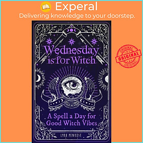 Sách - Wednesday is for Witch - A Spell a Day for Good Witch Vibes by Lyra Penrose (UK edition, paperback)