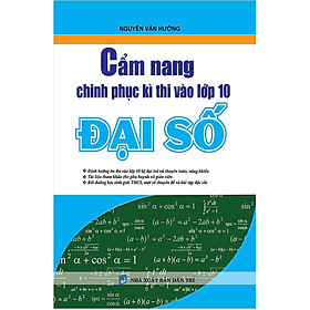 Sách Cẩm Nang Chinh Phục Kì Thi Vào Lớp 10 Đại Số