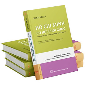 (Bìa Cứng) HỒ CHÍ MINH Cơ Hội Cuối Cùng (Hội Nghị Việt – Pháp Tại Fontainebleau, Tháng 7 Năm 1946) – Henri Azeau – Nhiều dịch giả