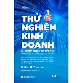 THỬ NGHIỆM KINH DOANH (Experimentation Works) - Stefan H. Thomke - Nguyễn Việt Anh dịch - (bìa mềm)