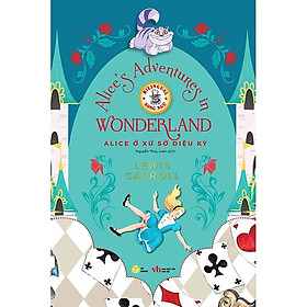 Sách Alice ở xử sở diệu kỳ - Truyện song ngữ thiếu nhi Alice's Adventures in Wonderland tặng kèm audio & note từ vựng