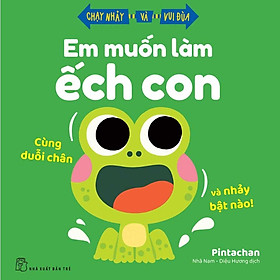 Chạy Nhảy Và Vui Đùa - Em Muốn Làm Ếch Con