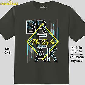 BREAK THE RULES, mã G45. Áo thun in chữ siêu đẹp cho nam nữ, form unisex. Áo phông hàng hiệu Goking, quà tặng cao cấp cho gia đình, cặp đôi, hội nhóm, doanh nghiệp