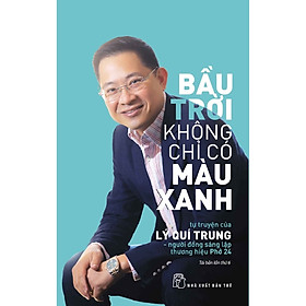 Hình ảnh Sách - Bầu Trời Không Chỉ Có Màu Xanh: Tự Truyện Của Lý Quí Trung - Người Đồng Sáng Lập Thương Hiệu Phở 24-mk