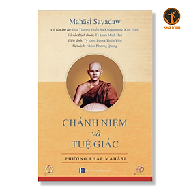 Hình ảnh CHÁNH NIỆM VÀ TUỆ GIÁC - Phương Pháp Mahāsi - Mahasi Sayadaw - (bìa mềm)