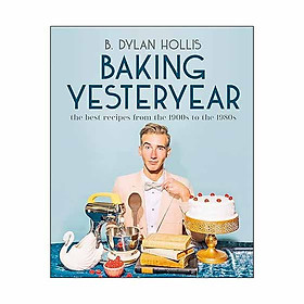 Sách Baking Yesteryear: The Best Recipes from the 1900s to the 1980s