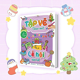 Tập Vẽ Theo Nét - Lễ Hội Vui Vẻ - Megabook - Zenbooks
