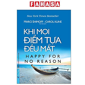 Sách - Khi Mọi Điểm Tựa Đều Mất - Happy For No Reason (Tái Bản 2025)