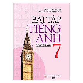 Bài Tập Tiếng Anh 7 (Có Đáp Án)