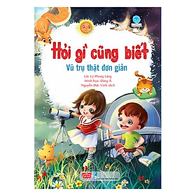 Sách Hỏi Gì Cũng Biết - Vũ Trụ Thật Đơn Giản