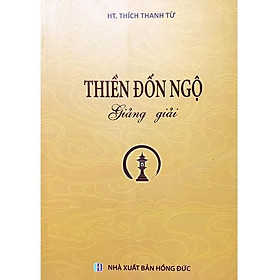 Thiền Đốn Ngộ Giảng Giải - HT. Thích Thanh Từ - Tổ In Ấn Kinh Phật