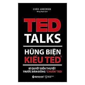 Sách - Hùng biện kiểu Ted 1-Bí quyết diễn thuyết trước đám đông "chuẩn"