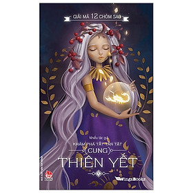 Giải Mã 12 Chòm Sao - Khám Phá Tất Tần Tật Cung Thiên Yết (Tái Bản 2019)