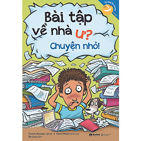 Hình ảnh Sách - Kỹ Năng Học Đường - Bài Tập Về Nhà Ư? Chuyện Nhỏ! (Tái Bản 2023)