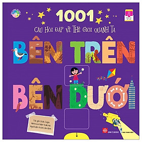 1001 Câu Hỏi Đáp Về Thế Giới Quanh Ta - Bên Trên - Bên Dưới