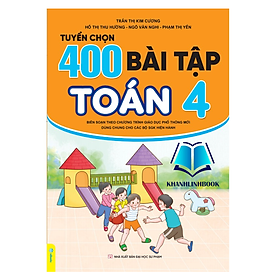 Sách - Tuyển Chọn 400 Bài Tập Toán 4 - Biên soạn theo chương trình GDPT mới